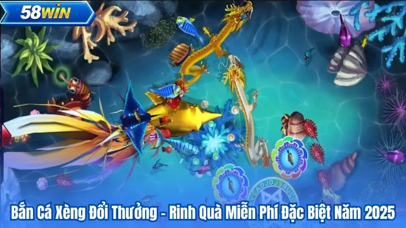 Bắn Cá Xèng Đổi Thưởng – Rinh Quà Miễn Phí Đặc Biệt Năm 2025