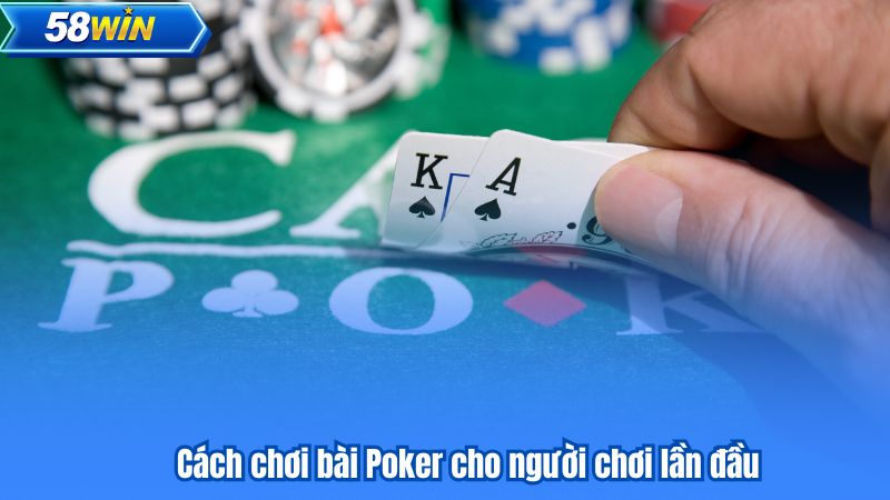 Cách chơi bài Poker cho người chơi lần đầu