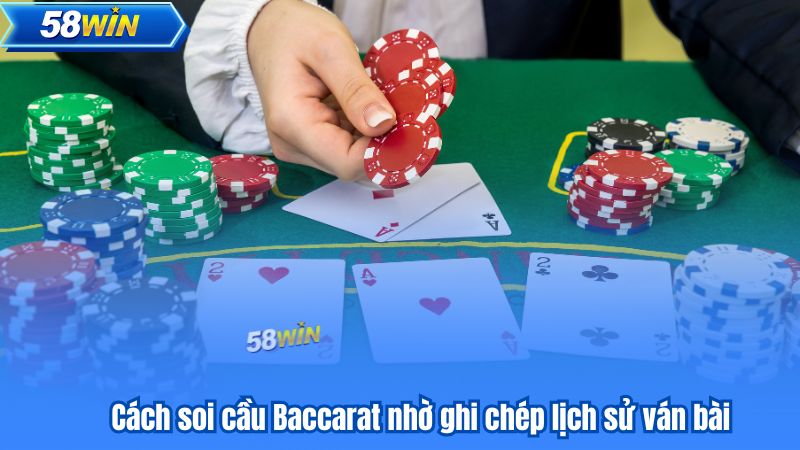 Cách soi cầu Baccarat nhờ ghi chép lịch sử ván bài
