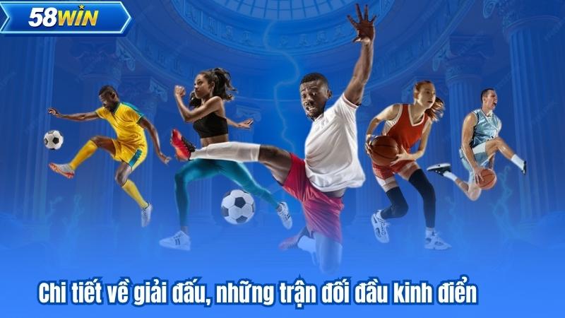 Chi tiết về giải đấu, những trận đối đầu kinh điển