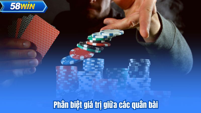 Phân biệt giá trị giữa các quân bài
