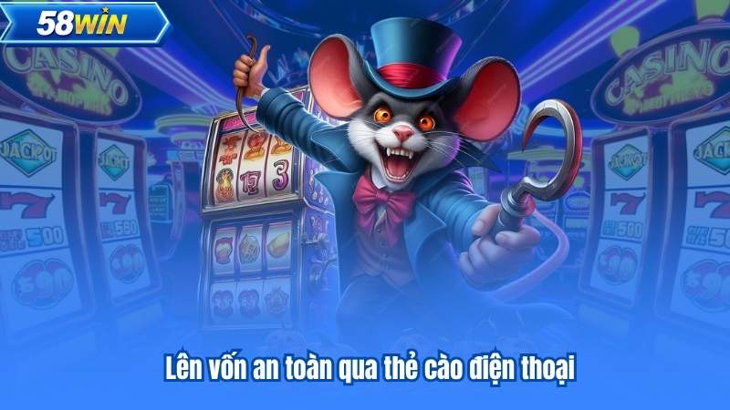 Lên vốn an toàn qua thẻ cào điện thoại