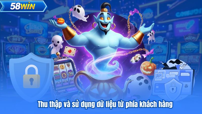 Thu thập và sử dụng dữ liệu từ phía khách hàng