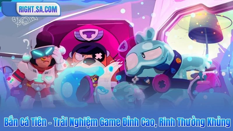Bắn Cá Tiên – Trải Nghiệm Game Đỉnh Cao, Rinh Thưởng Khủng